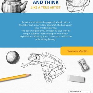 Elm Mart How to draw and think like a true artist: A 30-day Drawing Guide - From the Fundamentals to Step-by-Step Instructions with Detailed Illustrations and Comprehensive Explanations