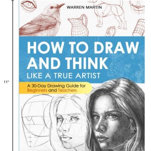 Elm Mart How to draw and think like a true artist: A 30-day Drawing Guide - From the Fundamentals to Step-by-Step Instructions with Detailed Illustrations and Comprehensive Explanations